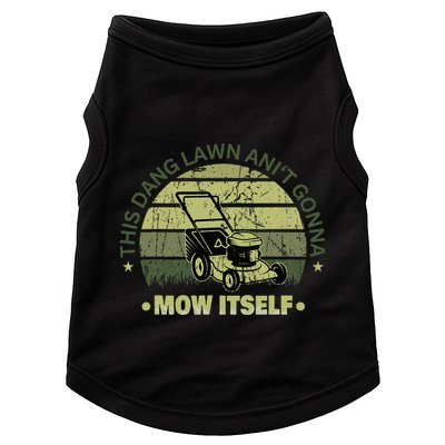 Funny This Dang Lawn Aint Gonna Mow Itself Grass Cutting Doggie Tank