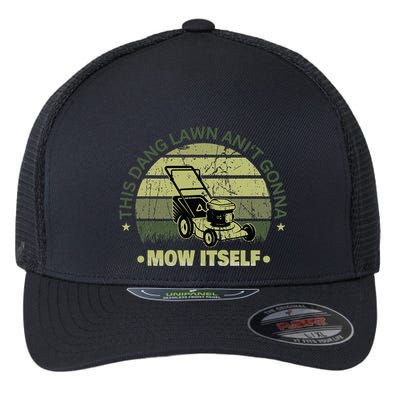 Funny This Dang Lawn Aint Gonna Mow Itself Grass Cutting Flexfit Unipanel Trucker Cap