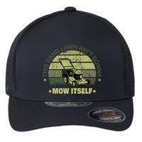 Funny This Dang Lawn Aint Gonna Mow Itself Grass Cutting Flexfit Unipanel Trucker Cap
