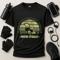 Funny This Dang Lawn Aint Gonna Mow Itself Grass Cutting Performance Shirt