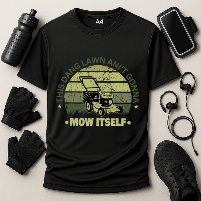 Funny This Dang Lawn Aint Gonna Mow Itself Grass Cutting Performance Shirt