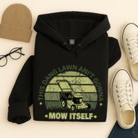 Funny This Dang Lawn Aint Gonna Mow Itself Grass Cutting Hoodie