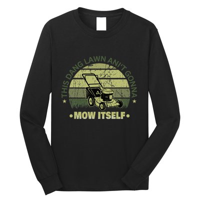 Funny This Dang Lawn Aint Gonna Mow Itself Grass Cutting Long Sleeve Shirt
