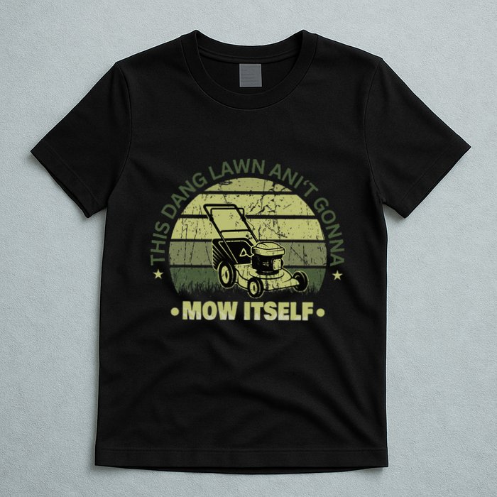 Funny This Dang Lawn Aint Gonna Mow Itself Grass Cutting T-Shirt