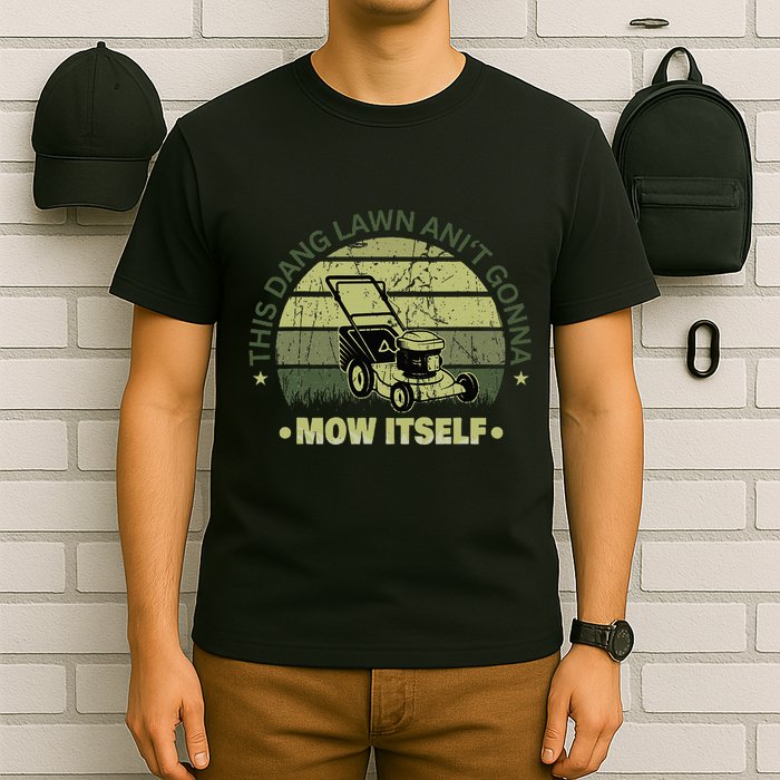 Funny This Dang Lawn Aint Gonna Mow Itself Grass Cutting T-Shirt