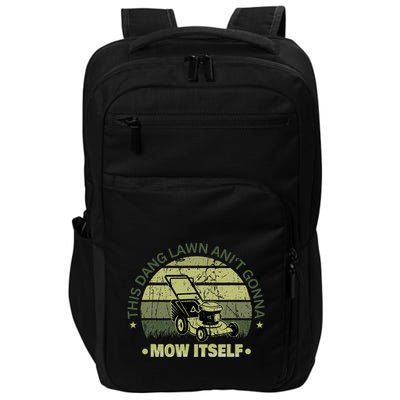 Funny This Dang Lawn Aint Gonna Mow Itself Grass Cutting Impact Tech Backpack