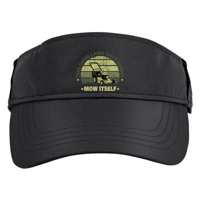 Funny This Dang Lawn Aint Gonna Mow Itself Grass Cutting Adult Drive Performance Visor