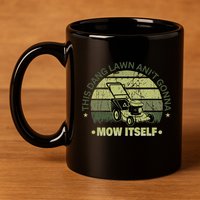 Funny This Dang Lawn Aint Gonna Mow Itself Grass Cutting 11oz C Handle Ceramic Mug