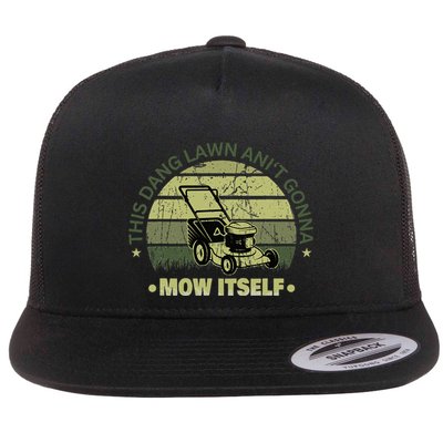 Funny This Dang Lawn Aint Gonna Mow Itself Grass Cutting Flatbill Hat