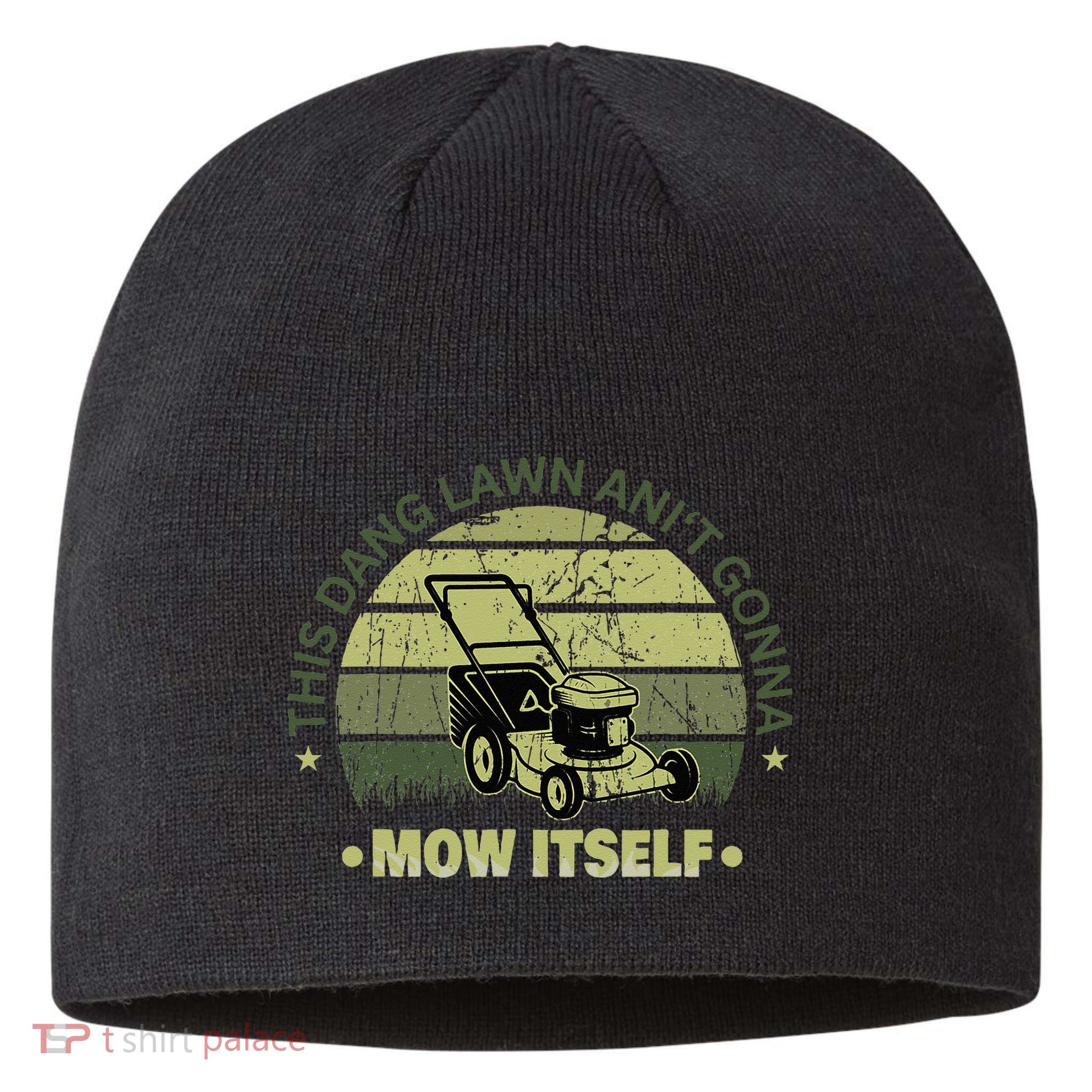 Funny This Dang Lawn Aint Gonna Mow Itself Grass Cutting Sustainable Beanie