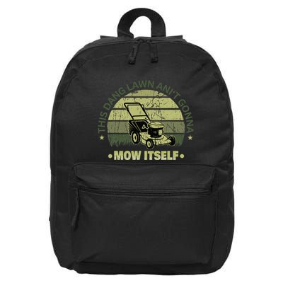 Funny This Dang Lawn Aint Gonna Mow Itself Grass Cutting 16 in Basic Backpack