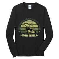 Funny This Dang Lawn Aint Gonna Mow Itself Grass Cutting Tall Long Sleeve T-Shirt