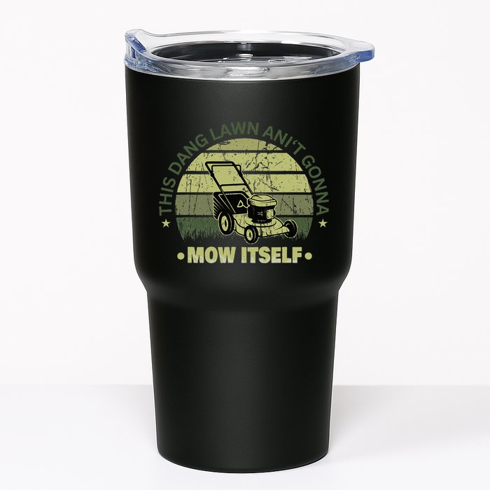 Funny This Dang Lawn Aint Gonna Mow Itself Grass Cutting Tumbler