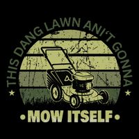 Funny This Dang Lawn Aint Gonna Mow Itself Grass Cutting Cooling Performance Long Sleeve Crew