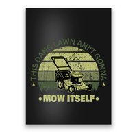 Funny This Dang Lawn Aint Gonna Mow Itself Grass Cutting Poster