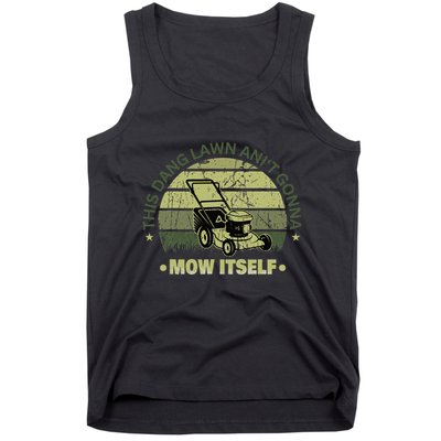 Funny This Dang Lawn Aint Gonna Mow Itself Grass Cutting Tank Top