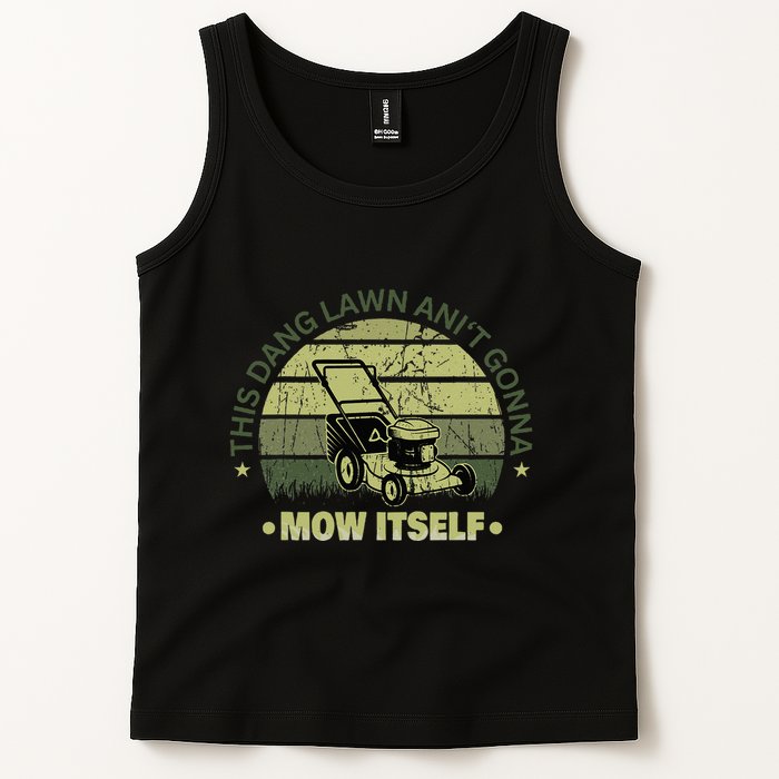 Funny This Dang Lawn Aint Gonna Mow Itself Grass Cutting Tank Top