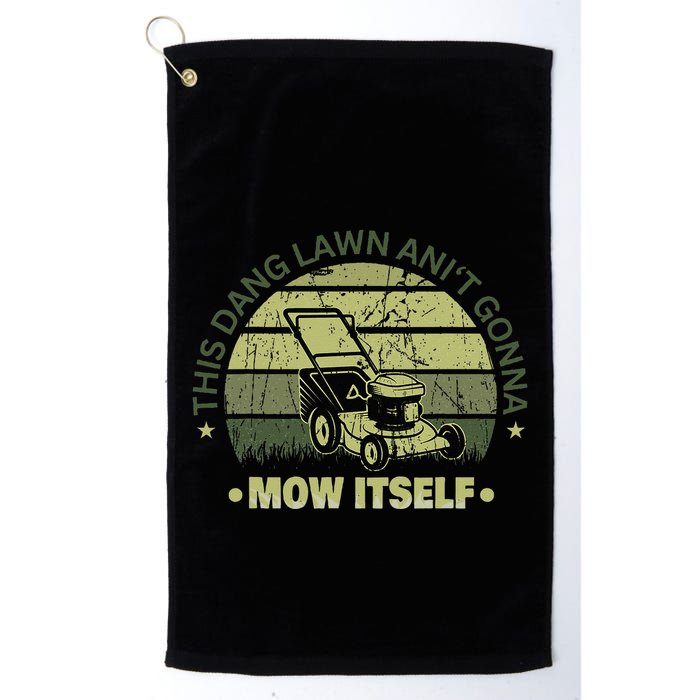 Funny This Dang Lawn Aint Gonna Mow Itself Grass Cutting Golf Towel