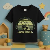 Funny This Dang Lawn Aint Gonna Mow Itself Grass Cutting Toddler T-Shirt