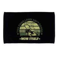 Funny This Dang Lawn Aint Gonna Mow Itself Grass Cutting Microfiber Hand Towel