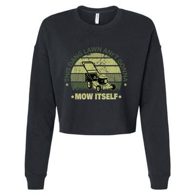 Funny This Dang Lawn Aint Gonna Mow Itself Grass Cutting Cropped Pullover Crew