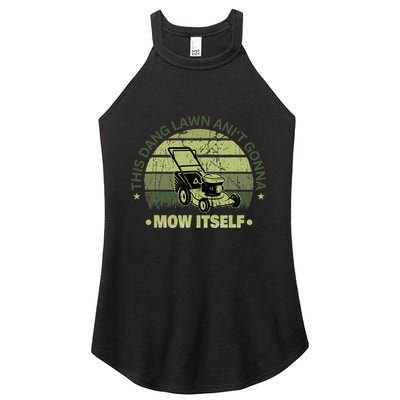Funny This Dang Lawn Aint Gonna Mow Itself Grass Cutting Women's Perfect Tri Rocker Tank