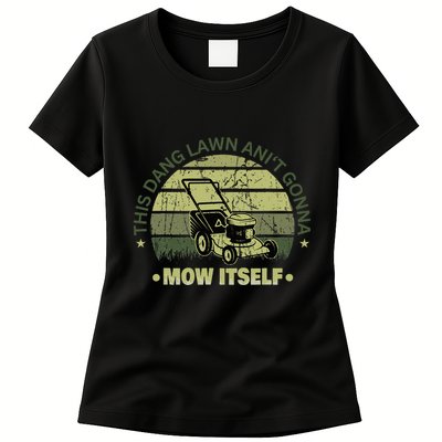 Funny This Dang Lawn Aint Gonna Mow Itself Grass Cutting Womens T-Shirt