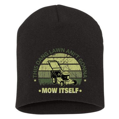 Funny This Dang Lawn Aint Gonna Mow Itself Grass Cutting Short Acrylic Beanie