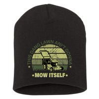 Funny This Dang Lawn Aint Gonna Mow Itself Grass Cutting Short Acrylic Beanie
