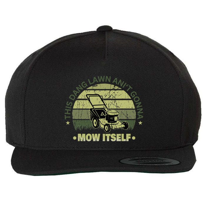 Funny This Dang Lawn Aint Gonna Mow Itself Grass Cutting Wool Snapback Cap
