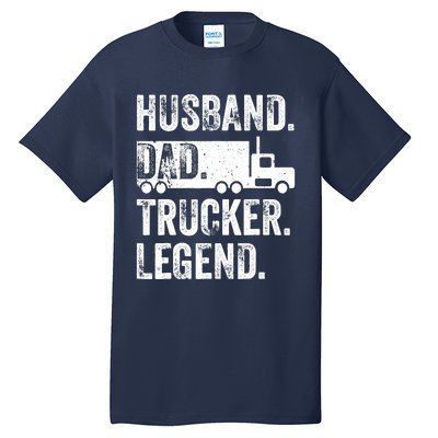 Funny Truck Driver Trucking Husband Dad Trucker Legend Tall T-Shirt