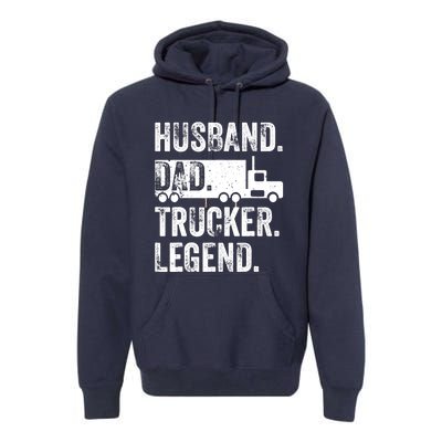 Funny Truck Driver Trucking Husband Dad Trucker Legend Premium Hoodie