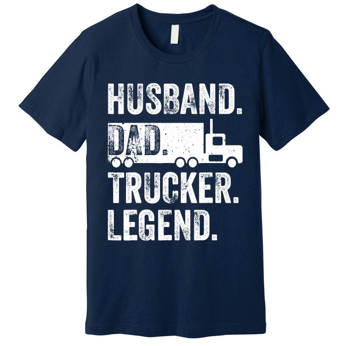 Funny Truck Driver Trucking Husband Dad Trucker Legend Premium T-Shirt