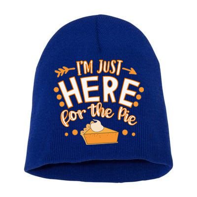 Fun Thanksgiving Design Im Just Here For The Pie Short Acrylic Beanie