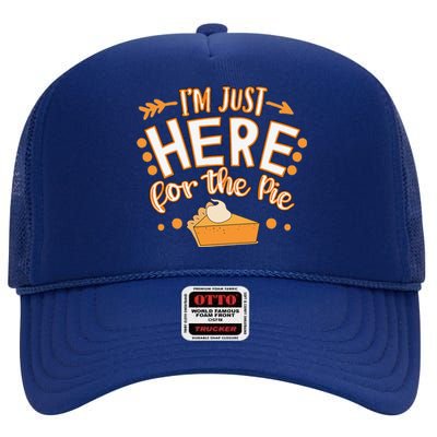 Fun Thanksgiving Design Im Just Here For The Pie High Crown Mesh Back Trucker Hat