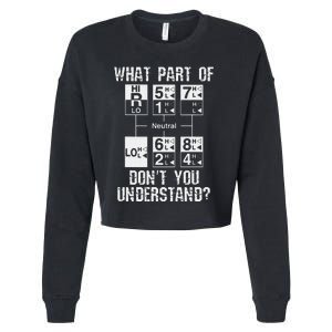 Funny Truck Driver Gift 18 Speed What Don't You Understand Cropped Pullover Crew