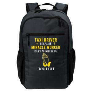 Funny Taxi Driver Because Miracle Worker Isn't A Job Title G Gift Daily Commute Backpack