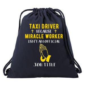 Funny Taxi Driver Because Miracle Worker Isn't A Job Title G Gift Drawstring Bag