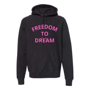 Freedom To Dream Premium Hoodie