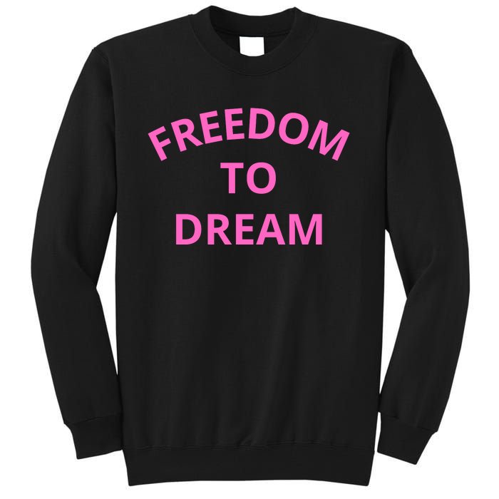 Freedom To Dream Tall Sweatshirt