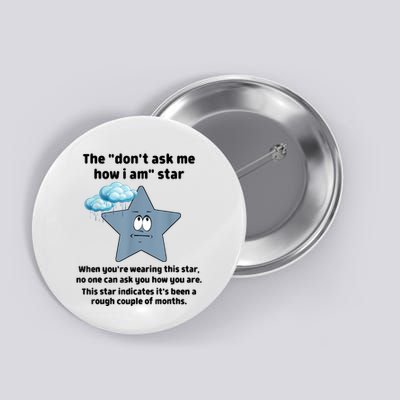 Funny The Dont Ask Me How I Am Star Funny Sarcastic Button