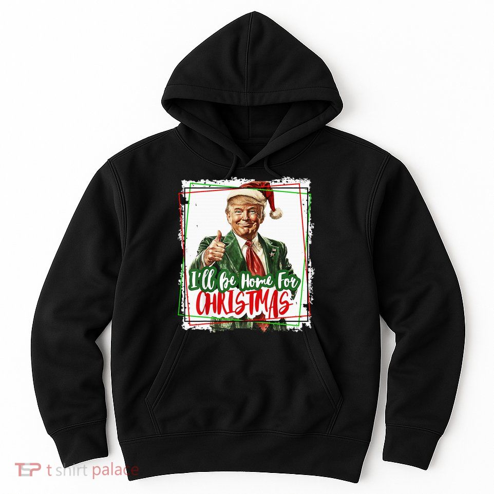 Funny Trump Daddys Home Christmas Again 2024 2028 Hoodie