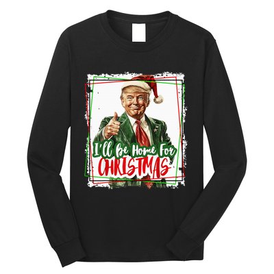 Funny Trump Daddys Home Christmas Again 2024 2028 Long Sleeve Shirt