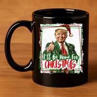Funny Trump Daddys Home Christmas Again 2024 2028 11oz C Handle Ceramic Mug