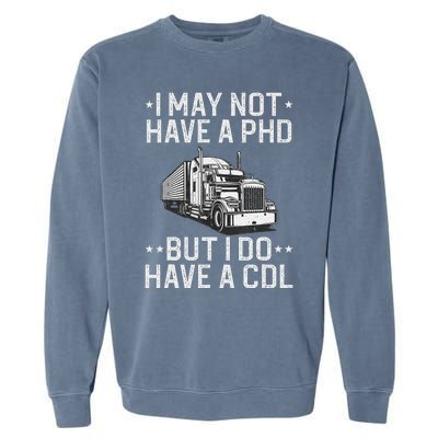 Funny Trucker Design For   CDL Truck Driver Trucker Garment-Dyed Sweatshirt