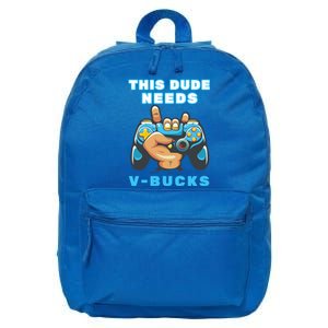 Funny This Dude Needs Vbucks Will Work For Bucks Gamer Gift 16 in Basic Backpack