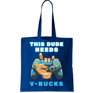 Funny This Dude Needs Vbucks Will Work For Bucks Gamer Gift Tote Bag