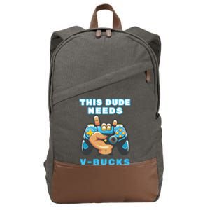 Funny This Dude Needs Vbucks Will Work For Bucks Gamer Gift Cotton Canvas Backpack