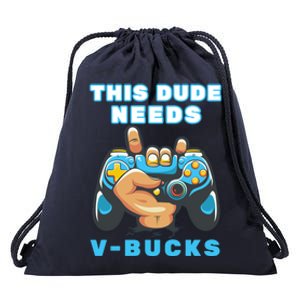 Funny This Dude Needs Vbucks Will Work For Bucks Gamer Gift Drawstring Bag