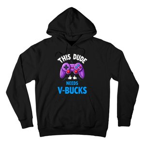 Funny This Dude Needs Vbucks Will Work For Bucks Gamer Hoodie